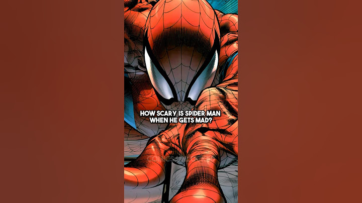 How Scary is Spider-Man When He Gets Mad?