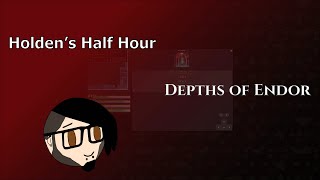 Depths Of Endor: Dungeon Crawler | Holden's Half Hour #sponsored