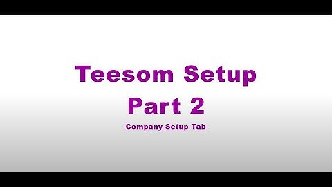 Teesom Setup Part 2 Company Setup