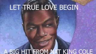 NAT KING COLE   LET TRUE LOVE BEGIN chords