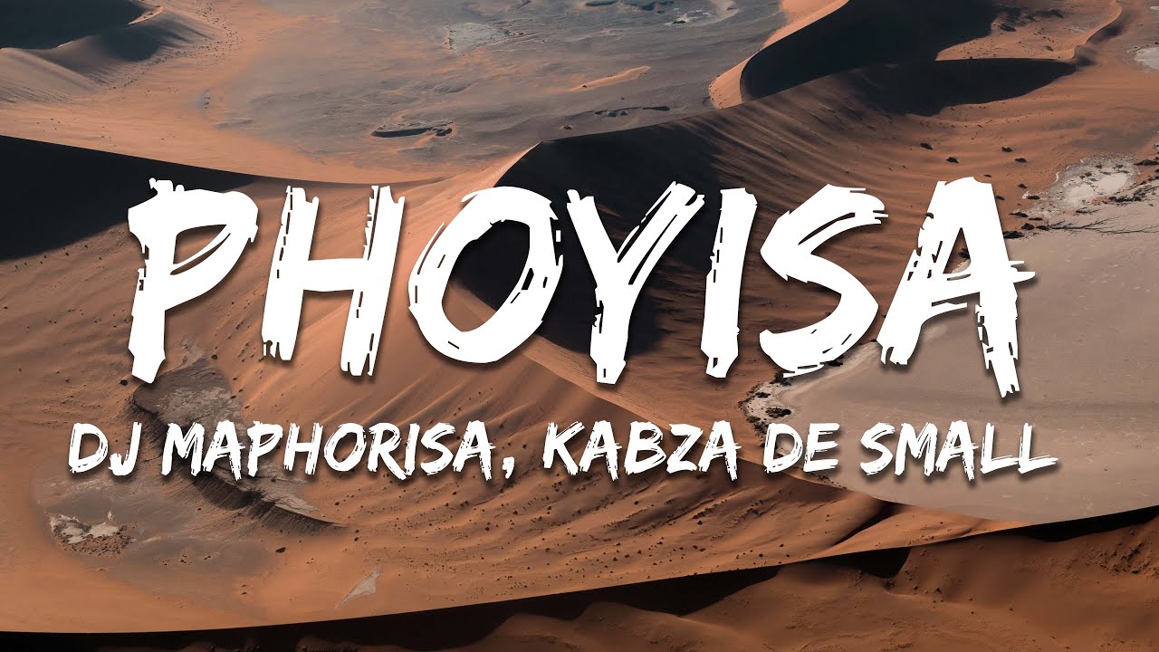 DJ Maphorisa, Kabza De Small - Phoyisa ft. Cassper Nyovest, Qwestakufet (Lyrics)