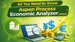 All you need to know Aspen Process Economic Analyzer (APEA)