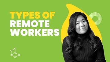 REMOTE WORK BASICS: 3 Types Of Remote Workers