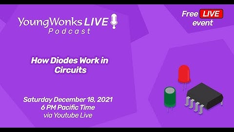 YoungWonks Podcast #46: How diodes work in Electronic circuits