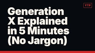 Generation X Explained in 5 Minutes (No Jargon)