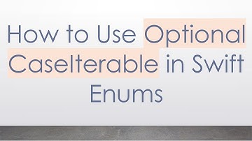 How to Use Optional CaseIterable in Swift Enums