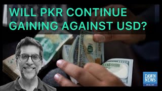 Will Pak Rupee Further Gain Against US Dollar? | Ali Khizer | Dawn News English
