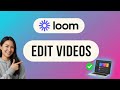 How to EDIT LOOM VIDEOS (Step by Step)