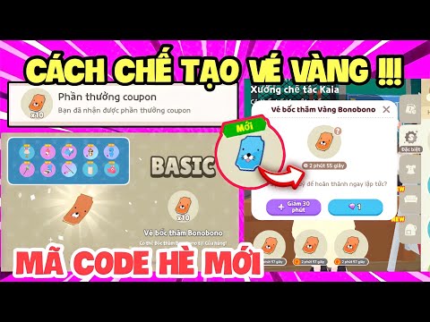 CODE SỰ KIỆN HÈ , CÁCH CHẾ TẠO VÉ VÀNG BONOBONO NHẬN CẦN CÂU VIP 