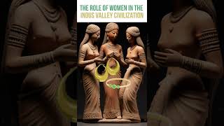 The Role of Women in the Indus Valley Civilization