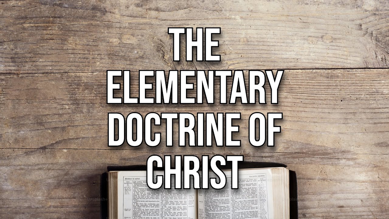 The Elementary Doctrine of Christ - AM Sermon, November 9 - YouTube