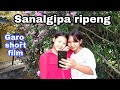 Sanalgipa ripeng||Garo short film