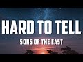Sons of the east  hard to tell lyrics