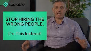 Stop Hiring the Wrong People. Do This Instead.