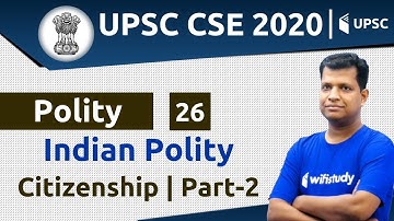 4:00 PM - UPSC CSE 2020 | Polity by Pawan Sir | Citizenship (Part-2)