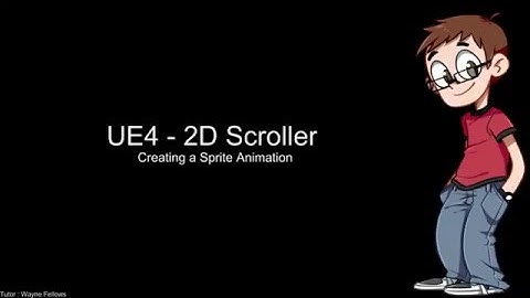 2D Scroller UE 4 Lesson 16 : A Creating Sprite Animation