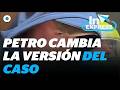 Petro asegura que las primeras acusaciones no coinciden con la investigación actual | Reporte Indigo