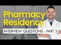 PHARMACY RESIDENCY Interview Questions & Answers (PART 2) (ADVANCED)