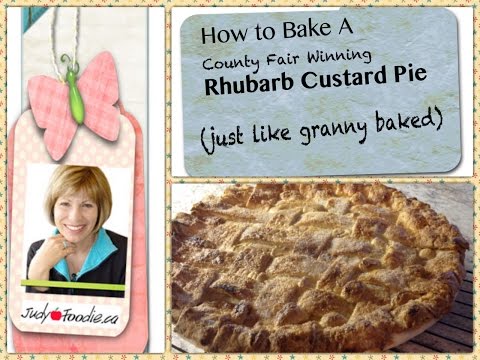 Rhubarb Custard Pie Recipe - Judy Foodie - Judy Foodie: Canadian Home Cooking Episode 4