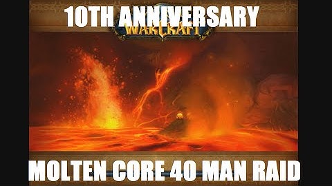 WoW - 10th Anniversary 40 Man Molten Core Raid