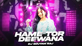 Hame Tor Deewana remix Dj Goutam Raj