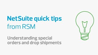 Understanding special orders and drop shipments | NetSuite quick tips from RSM