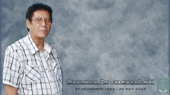 Funeral Service of the late CHRISTIAN RAYMOND GOFF...