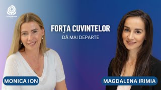 Forța cuvintelor | Magdalena Irimia și Monica Ion | Dă mai departe