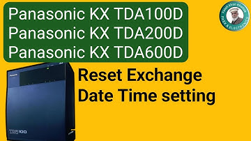 Reset Exchange | Date Time Setting | Panasonic kx TDA600