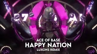 Ace Of Base - Happy Nation (Luxons Remix) 2023