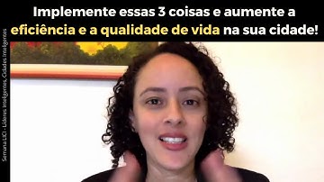 Implemente essas 3 coisas e aumente a eficiência e a qualidade de vida na sua cidade!