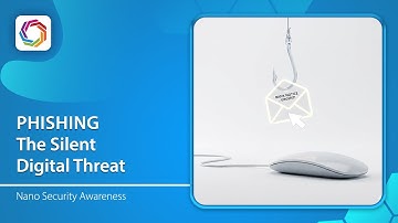 Nano Security Awareness | Phishing – The Silent Digital Threat