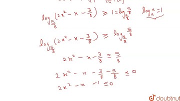 The solution set of the inequality log_(5/8)(2x^(2)-x-3/8) ge1 is- | 11 | BASIC MATHS,LOGARITHIM...