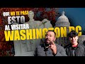 no visites WASHIGTON DC sin antes haber visto este video