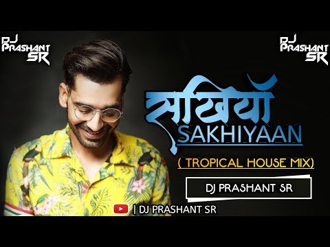 Sakhiyaan Tropical House Mix DJ Prashant SR | ❤ Valentine's Day Special Track ❤ | DJ Prashant SR