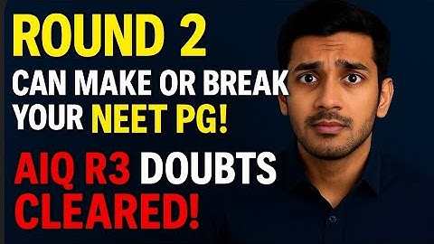 NEET PG Round 2: Updated Rules + AIQ Round 3 Secrets No One Tells You!”