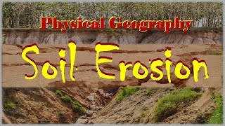 Water Erosion   Wind Erosion   What is Soil Erosion, Causes and Effects   Physical Geography