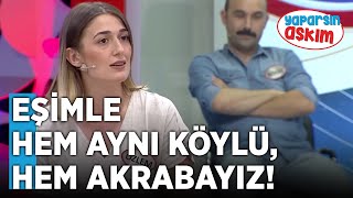 Eşimle Hem Aynı Köylü, Hem Akrabayız! | Yaparsın Aşkım