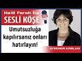 Ayşenur Arslan: 'Umutsuzluğa kapılırsanız onları hatırlayın!'