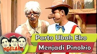 KOCAK Parto Ubah Eko Menjadi Pinokio - Ngelaba