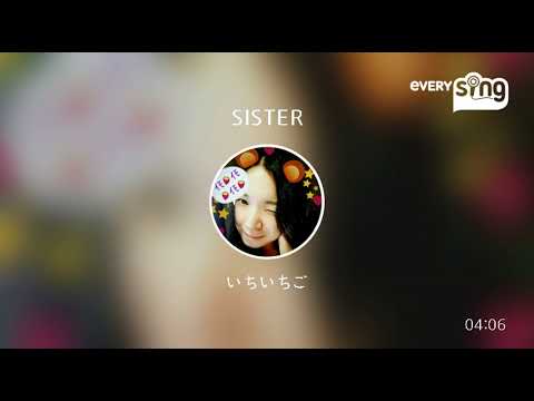 [everysing] SISTER