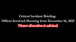 Download Lagu Critical Incident Briefing: Officer-Involved-Shooting from December 16, 2025 MP3
