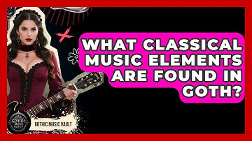What Classical Music Elements Are Found In Goth? - Goth Music Vault