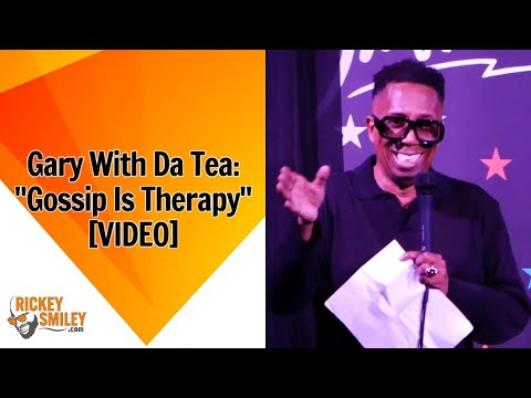 Gary With Da Tea: "Gossip Is Therapy"