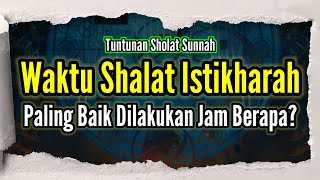 Waktu Shalat Istikharah Paling Baik Dilakukan Jam Berapa