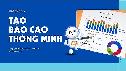 TẠO BÁO CÁO THÔNG MINH | TRỢ LÝ AIVA và VEO 3