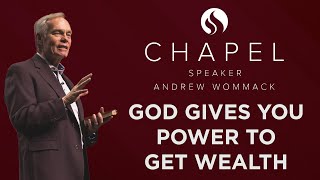 God Gives You Power to Get Wealth  Chapel with Andrew Wommack  May 2, 2023