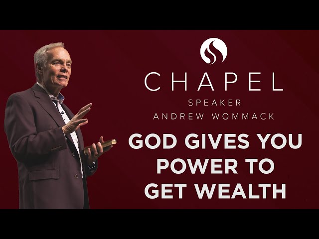 God Gives You Power to Get Wealth - Chapel with Andrew Wommack - May 2, 2023 class=