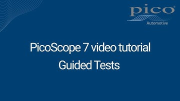 Automotive Guided Tests | PicoScope 7 Automotive Tutorial Series