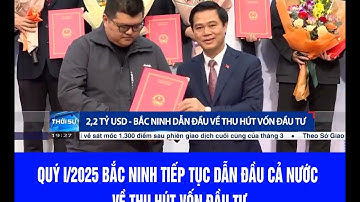 BNP: QUÝ I/2025 BẮC NINH TIẾP TỤC DẪN ĐẦU CẢ NƯỚC VỀ THU HÚT VỐN ĐẦU TƯ
